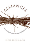 Alliances: Re/Envisioning Indigenous-non-Indigenous Relationships