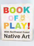 Book of Play with Northwest Coast Art (BD) (Activity Book)
