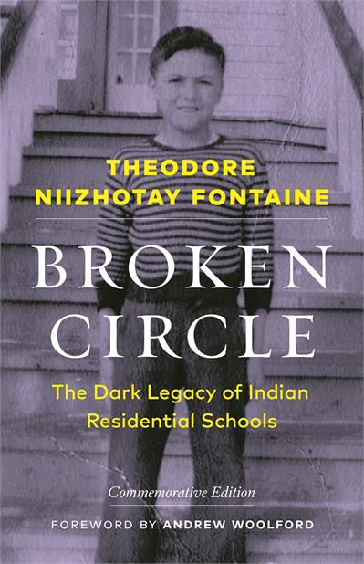 Broken Circle : The Dark Legacy of Indian Residential Schools—Commemorative & 2nd Ed.