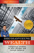 Decolonizing Wealth : Indigenous Wisdom to Heal Divides and Restore Balance (2nd ed.)
