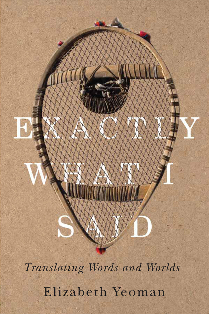 Exactly What I Said : Translating Words and Worlds