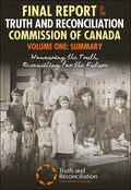 Final Report of the Truth and Reconciliation Commission of Canada, Volume One: Summary, Honouring the Truth, Reconciling for the Future