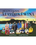 Peepeekisis ātayōhkēwina: Sacred Stories of Peepeekisis Cree Nation