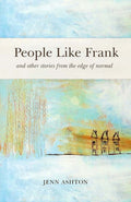 People Like Frank And Other Stories from the Edge of Normal