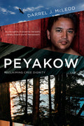 Peyakow: Reclaiming Cree Dignity, A Memoir
