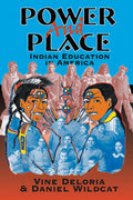 Power and Place: Indian Education in America (Ltd Qty)