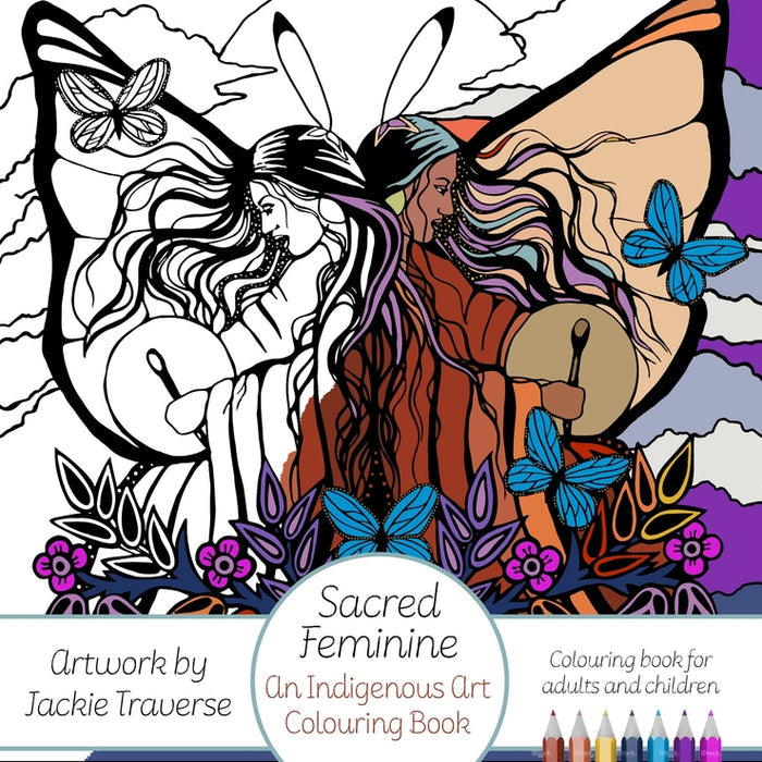 Sacred Feminine : An Indigenous Art Colouring Book. Series: Coloring Books by Jackie Traverse.